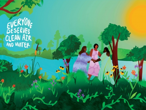 Colorful illustration of Black and Brown women in nature. Text says "everyone deserves clean air and water."