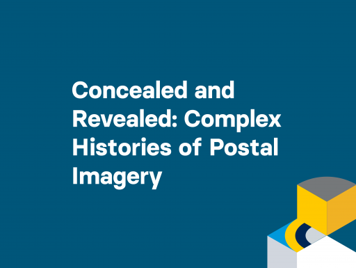 Concealed & Revealed: Complex Histories of Postal Imagery